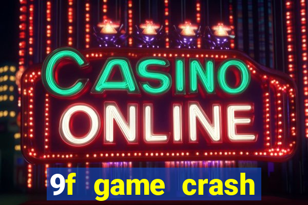 9f game crash ganhar dinheiro